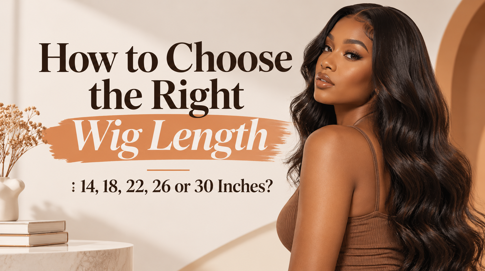 How to Choose the Right Wig Length: 14, 18, 22, 26 or 30 Inches?