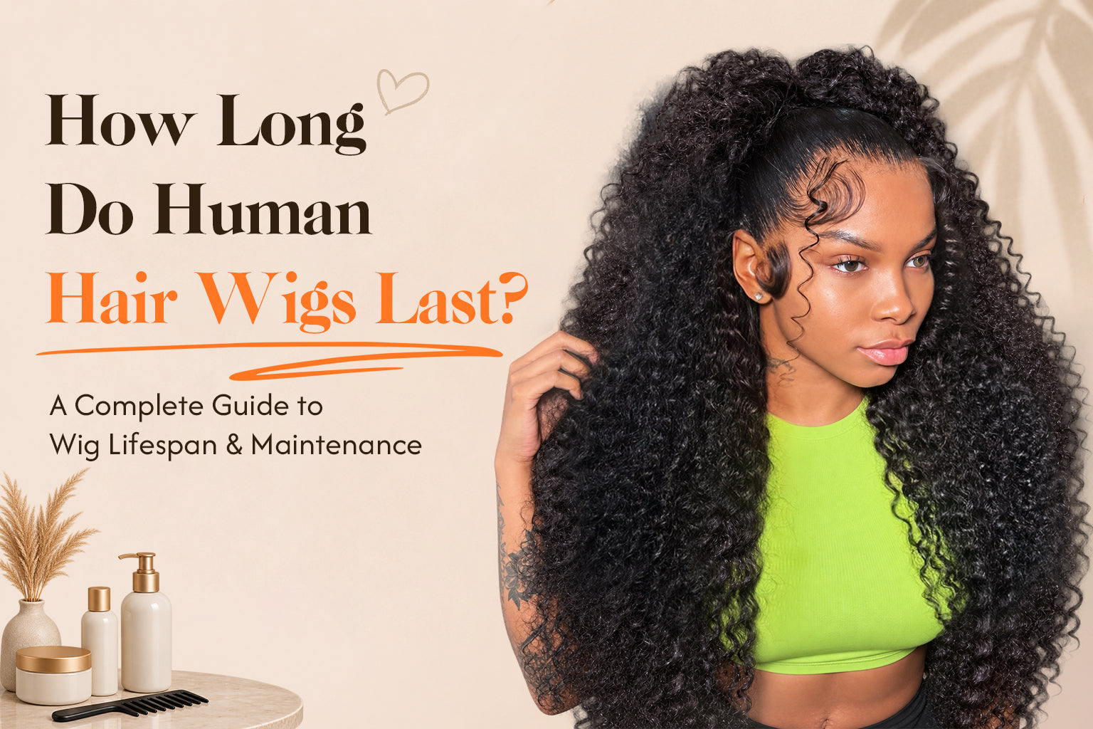 How Long Do Human Hair Wigs Last? A Complete Guide to Wig Lifespan & Maintenance